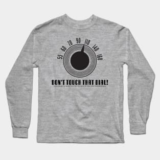 Don't Touch That Dial (Black) - The Adventures of Captain Radio Long Sleeve T-Shirt